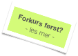 Forkurs først?
  - les mer - 
